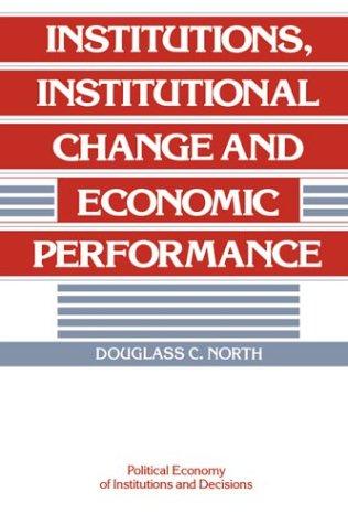 Institutions, institutional change, and economic performance (1990, Cambridge University Press)