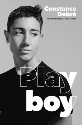 Constance Debré, Holly James: Play Boy (2024, Profile Books Limited)