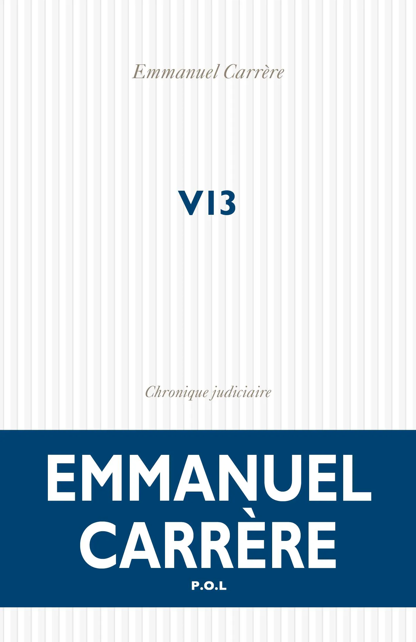Emmanuel Carrère: V13 (French language, 2022, Éditions P.O.L)