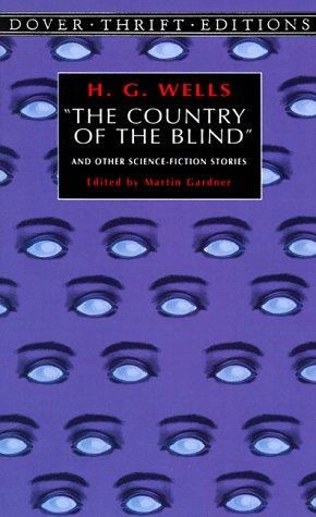 H. G. Wells: "The  country of the blind" and other science-fiction stories (1997, Dover Publications)