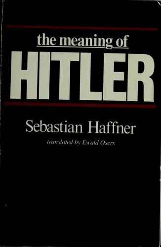 Sebastian Haffner: The meaning of Hitler (Paperback, 1983, Harvard University Press)