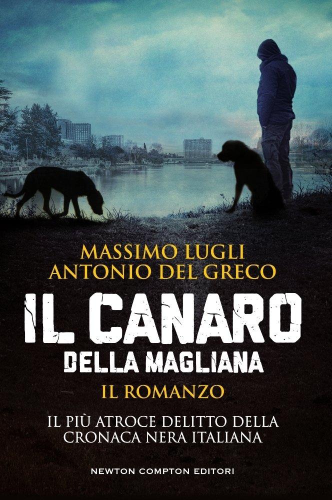 Massimo Lugli, Antonio Del Greco: Il canaro della Magliana (Paperback, Italian language, 2018, Newton Compton)