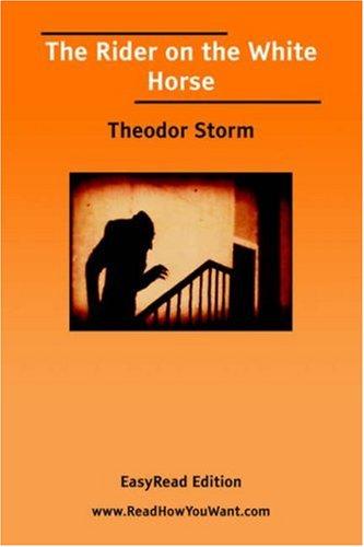 Theodor Storm: The Rider on the White Horse [EasyRead Edition] (Paperback, 2006, ReadHowYouWant.com)