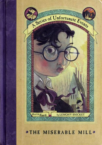 The Miserable Mill (A Series of Unfortunate Events #4) (2000, HarperCollins Publishers)