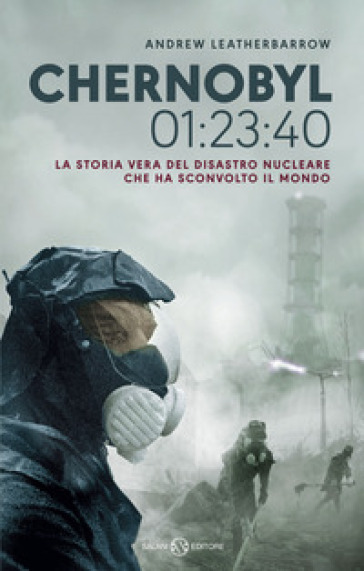 Chernobyl 01:23:40: La storia vera del disastro nucleare che ha sconvolto il mondo (Italiano language, Mondadori)