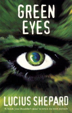 Lucius Shepard: Green Eyes (Paperback, 1998, Orion, Orion Publishing Group, Limited)