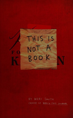 Keri Smith: This Is Not a Book (2011, Penguin Books, Limited)