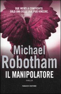 Michael Robotham: Il Manipolatore (Italian language, Fanucci)