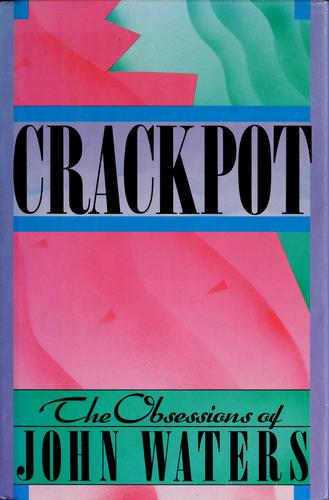 John Waters: Crackpot, the obsessions of John Waters. (1986, Macmillan, Collier Macmillan)