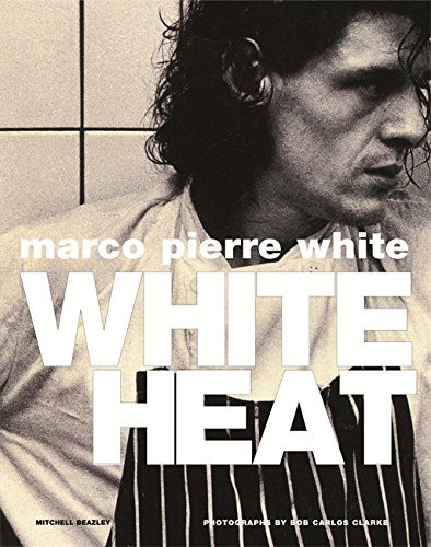 Marco Pierre White: White Heat (Paperback, 2007, Octopus Publishing Group, Mitchell Beazley)