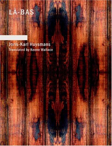 Joris-Karl Huysmans: Là-bas: (Down There) (Paperback, BiblioBazaar)