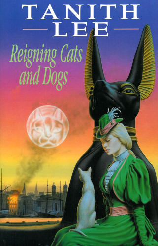 Tanith Lee: Reigning Cats and Dogs (Hardcover, Headline Book Publishing, Headline)