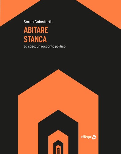 Sarah Gainsforth: Abitare Stanca (Paperback, Italiano language, 2022, Effequ)