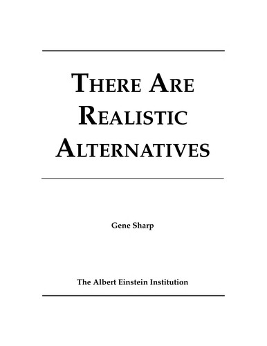 Gene Sharp: There are realistic alternatives (2003, Albert Einstein Institution)
