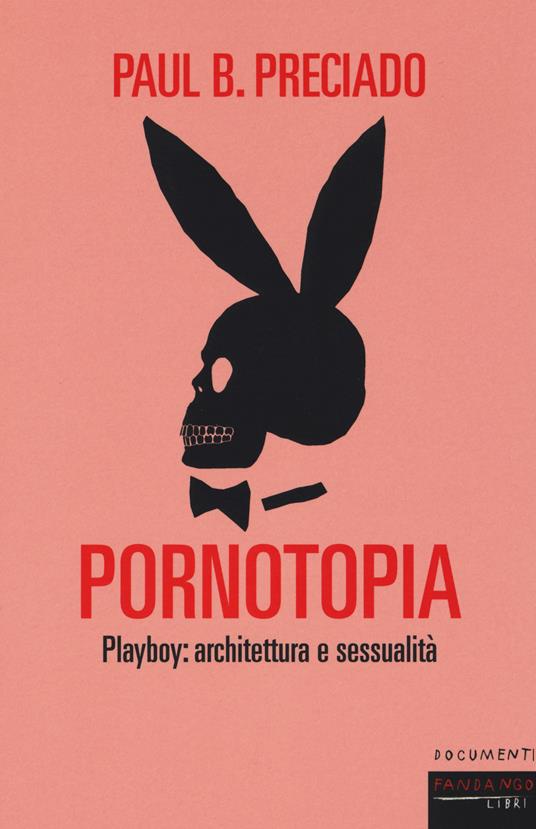 Paul B. Preciado: Pornotopia (Paperback, Italiano language, 2020, Fandango Libri)