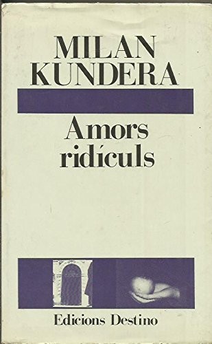 Milan Kundera: Amors ridiculs (Paperback, catalan language, Edicions Destino)