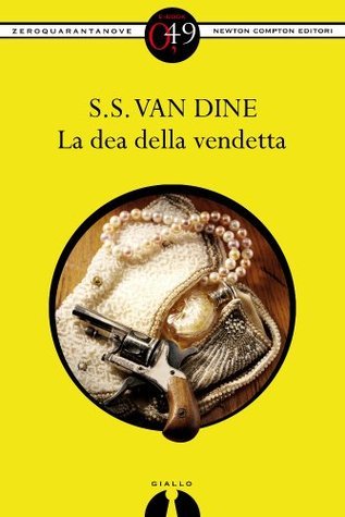 S.S. Van Dine: La dea della vendetta (Paperback, Italiano language, 2012, Newton Compton)