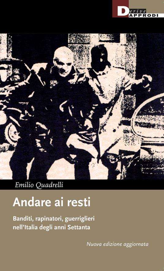 Emilio Quadrelli: Andare ai resti (Paperback, Italiano language, 2024, DeriveApprodi)