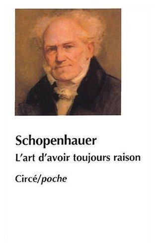 L'art d'avoir toujours raison ou dialectique éristique suivi de Schopenhauer et la dialectique (French language, 1999)