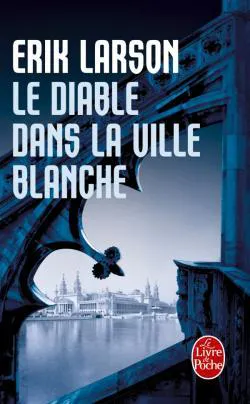 Erik Larson: Le diable dans la ville blanche (French language, 2012, Librairie générale française)