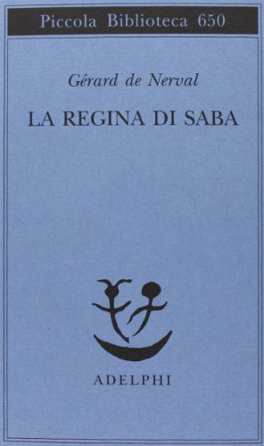 Gérard De Nerval: La Regina di Saba (Paperback, 2013, Adelphi)