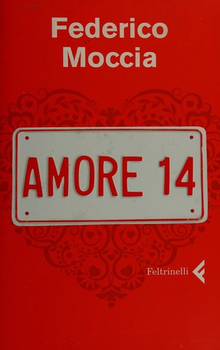 Federico Moccia: Amore 14 (Italian language, 2008, Feltrinelli)