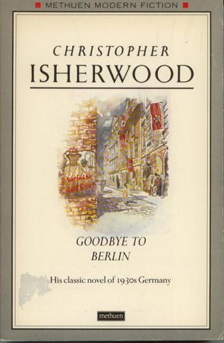 Christopher Isherwood: Goodbye to Berlin (1987, Methuen)