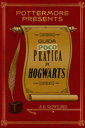 Guida (poco) pratica a Hogwarts (EBook, Italiano language, 2016, Pottermore)