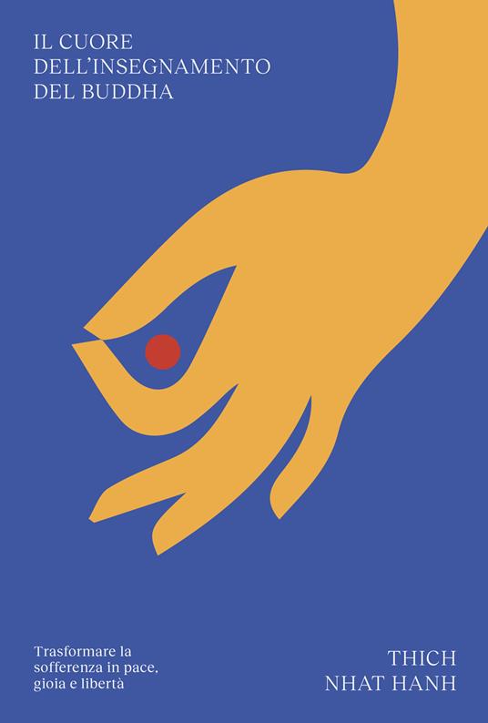 Hanh Nhat Thich: Il cuore dell'insegnamento del Buddha