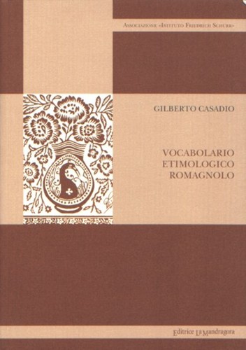 Vocabolario etimologico romagnolo (Italian language, 2008, La mandragora)