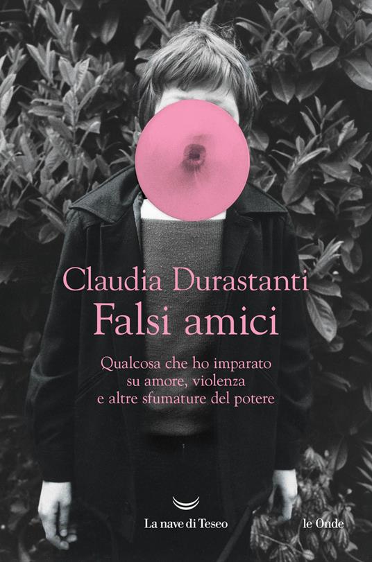 Claudia Durastanti: Falsi amici (Paperback, Italiano language, La nave di Teseo)