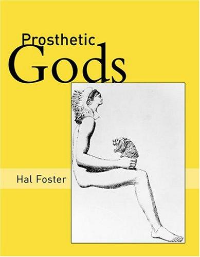Prosthetic Gods (October Books) (Hardcover, 2004, The MIT Press)