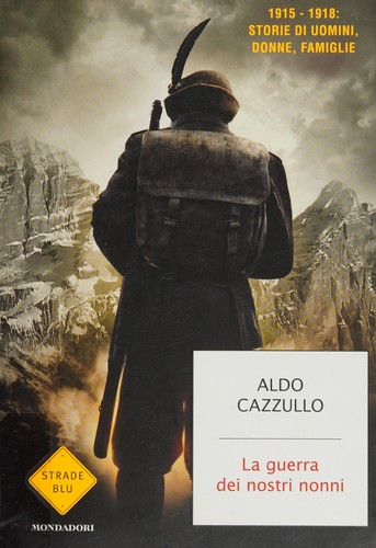 Aldo Cazzullo: La guerra dei nostri nonni (Italian language, 2014, Mondadori)