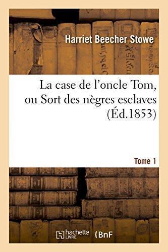 La Case de L'Oncle Tom, Ou Sort Des Negres Esclaves. Tome 1 (French language, 2017)