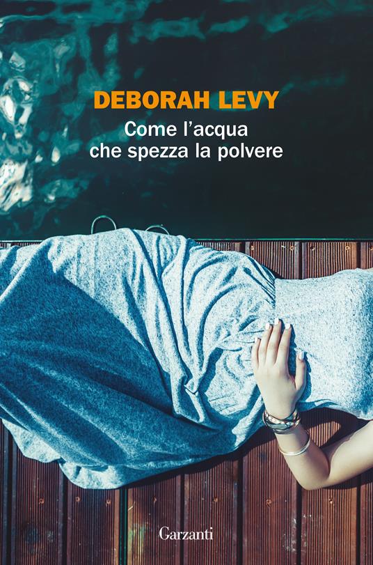 Deborah Levy: Come l'acqua che spezza la polvere (Italiano language, Garzanti)