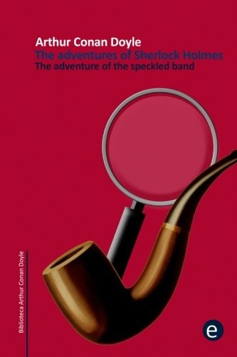 The Adventure of the Speckled Band (2014, CreateSpace Independent Publishing Platform, Createspace Independent Publishing Platform)