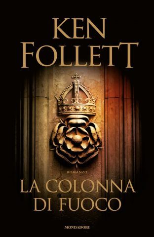 Ken Follett: La colonna di fuoco (Hardcover, Italiano language, 2017, Mondadori)