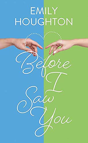 Emily Houghton: Before I Saw You (Hardcover, 2021, Center Point)