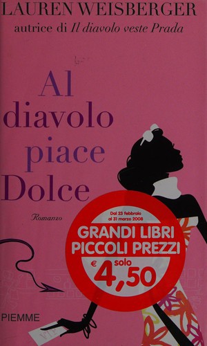 Lauren Weisberger: Al diavolo piace dolce (Italian language, 2006, Piemme)