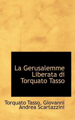 Giovanni Andrea Scartazzini Torq Tasso: La Gerusalemme Liberata di Torquato Tasso (Hardcover, 2008, BiblioLife)