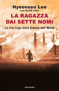 Hyeonseo Lee, David John: La ragazza dai sette nomi (EBook, Italiano language, 2015, Mondadori)