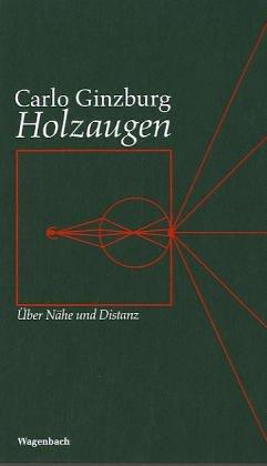 Carlo Ginzburg: Holzaugen. Über Nähe und Distanz. (Hardcover, 1999, Wagenbach)