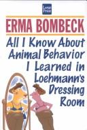 Erma Bombeck: All I know about animal behavior I learned in Loehmann's dressing room (1995, Wheeler Pub.)