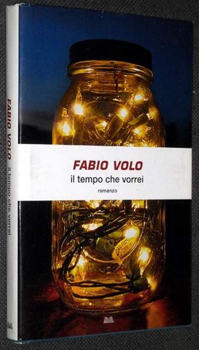 Fabio Volo: Il tempo che vorrei (Hardcover, Italian language, 2010, Mondolibri)