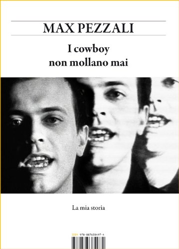 Max Pezzali: I cowboy non mollano mai - La mia storia (Hardcover, Italian language, 2013, I Libri di Isbn/Guidemoizzi)