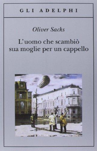 L'uomo che scambiò sua moglie per un cappello (Paperback, Italian language, 2001, Adelphi)
