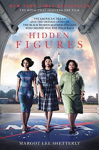 Hidden Figures: The American Dream and the Untold Story of the Black Women Mathematicians Who Helped Win the Space Race (2016, William Morrow Paperbacks)
