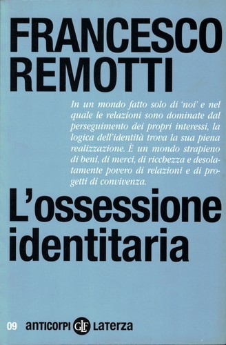 Francesco Remotti: L'ossessione identitaria (Italian language, 2010, Laterza)