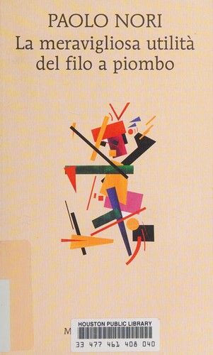 Paolo Nori: La meravigliosa utilità del filo a piombo (Italian language, 2011, Marcos y Marcos)