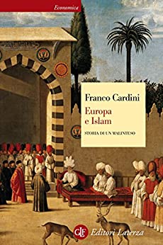 Franco Cardini: Europa e Islam (Italian language, 2007, Laterza)